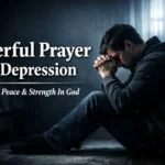 prayer for depression, person praying to God for peace, healing and strength in anxiety and sadness