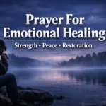 Prayer for Emotional Healing Powerful Prayers for Strength, Peace & Restoration