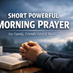 Short Powerful Morning Prayer Heartfelt Prayers for Family, Friends, Love & Work