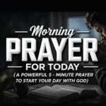 Morning prayer for today with Bible and sunrise background representing peace, blessings, and daily devotion