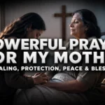powerful prayer for my mother healing protection and peace