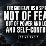 Bible Quotes of Motivation 2 Timothy 1:7 Bible verse about power, love, and sound mind from God replacing fear with strength and courage