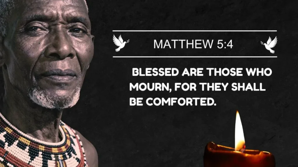Matthew 5:4 (NIV) "Blessed are those who mourn, for they will be comforted."