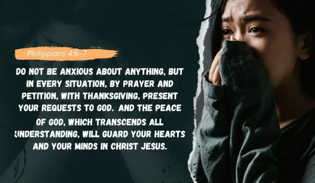 What does the Bible say about fear and anxiety – Philippians 4:6–7 do not be anxious but pray and receive God’s peace