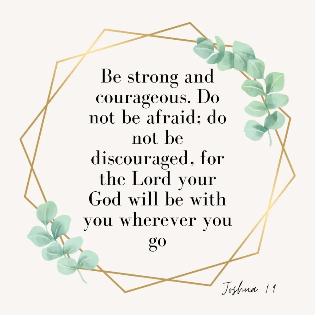 Joshua 1:9 Bible verse encouraging courage, strength, faith, and God's constant presence.