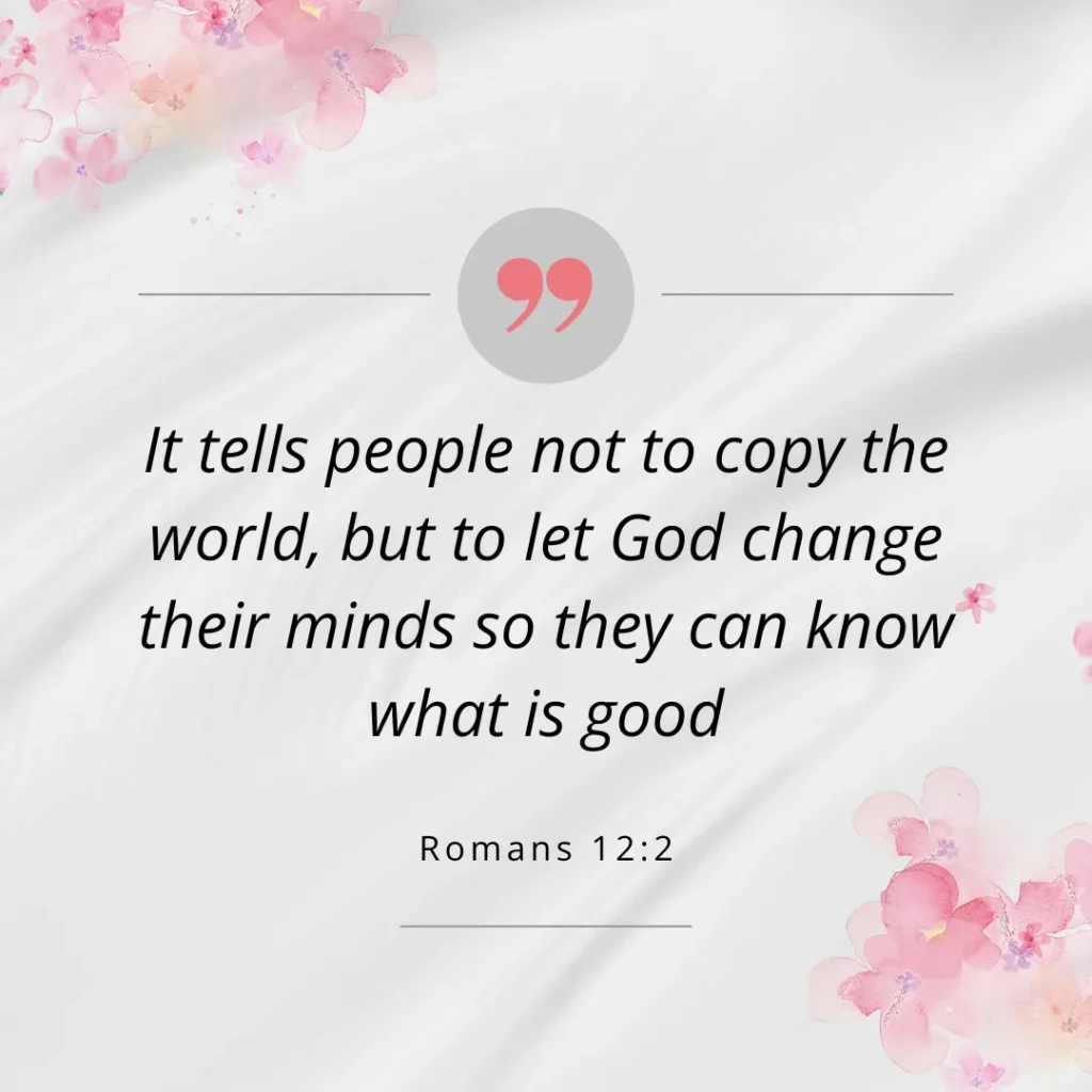 Romans 12:2 Bible verse about renewing your mind and following God's perfect will.