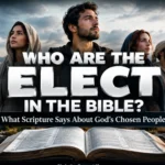 who are the elect in the bible and God's chosen people